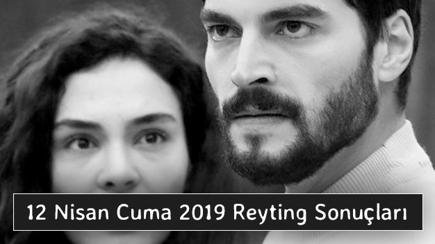 12 Nisan Cuma 2019 Reyting Sonuçları