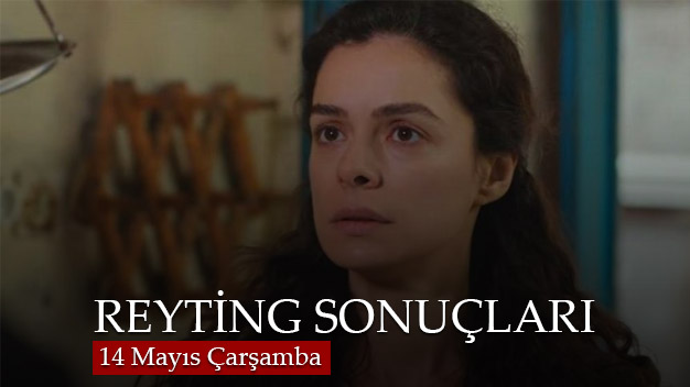 14 Mayıs Çarşamba Reyting Sonuçları