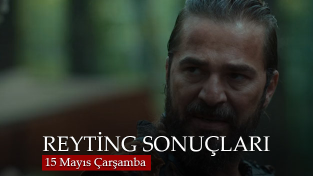 15 Mayıs Çarşamba Reyting Sonuçları!