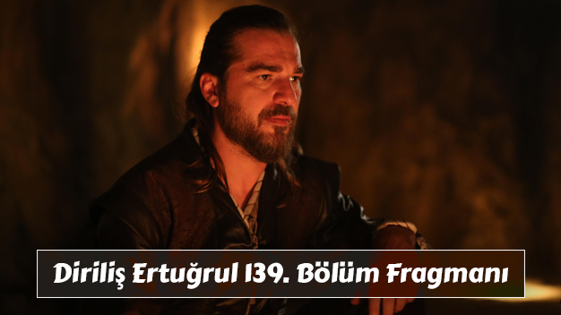 Diriliş Ertuğrul 139. Bölüm Fragmanı