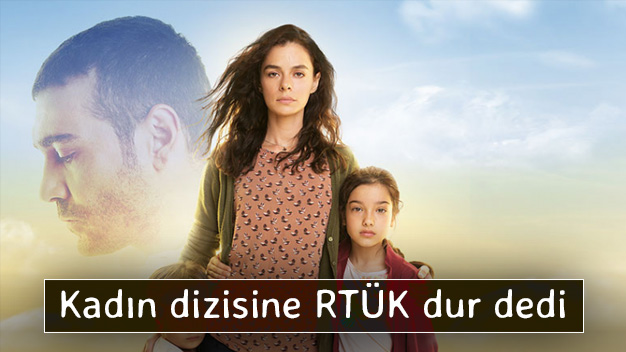 Kadın dizisine RTÜK dur dedi!